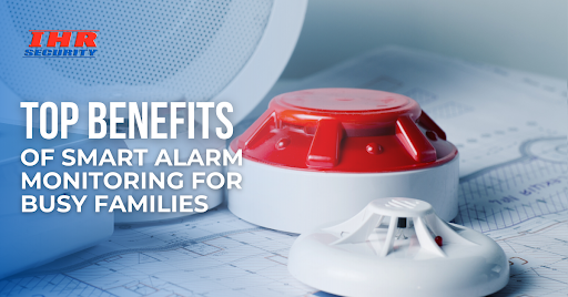 Top Benefits of Smart Alarm Monitoring for Busy Families