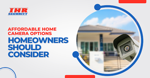 Affordable Home Camera Options Homeowners Should Consider