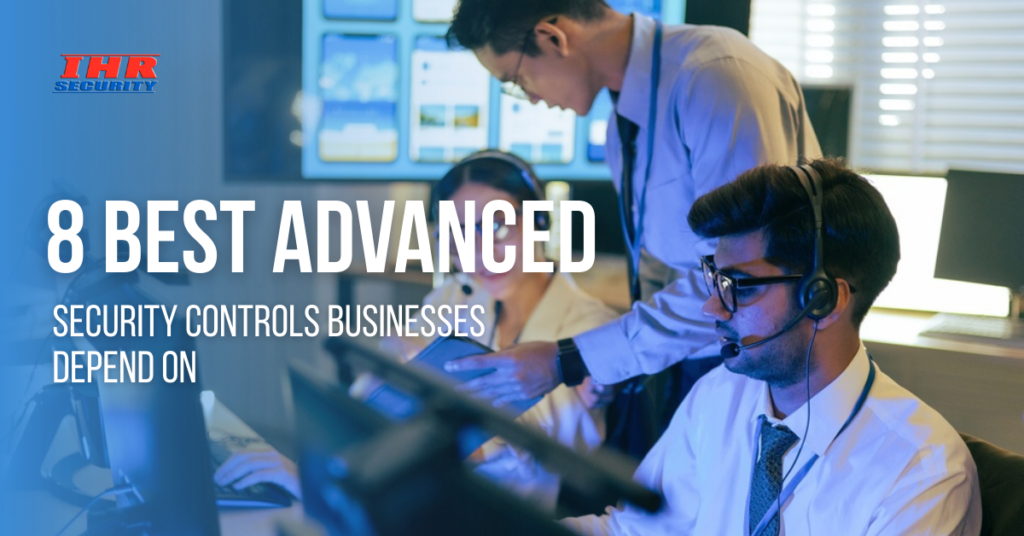 8 Best Advanced Security Controls Businesses Depend On